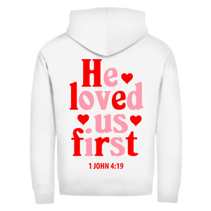 Hoodie he loved us first 1 john 4:19