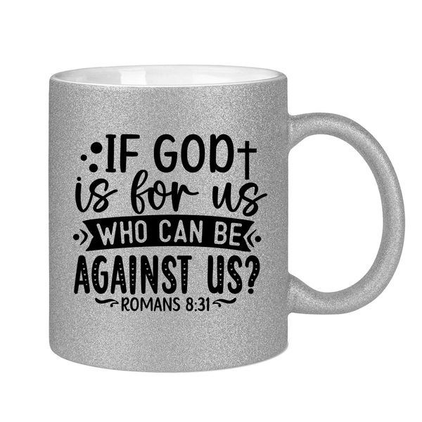 Glitzertasse if god is for us who can be against us?