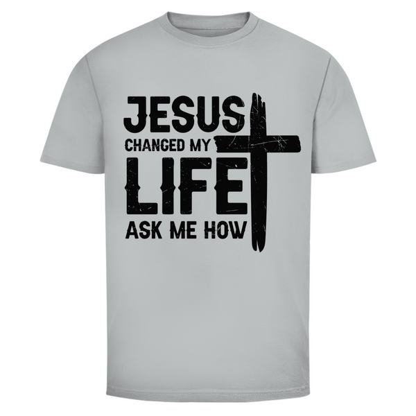 Herren T-Shirt jesus changed my life ask me how