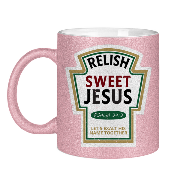 Glitzertasse relish sweet jesus psalm 34:3