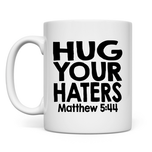 Tasse hug your haters matthew 5:44