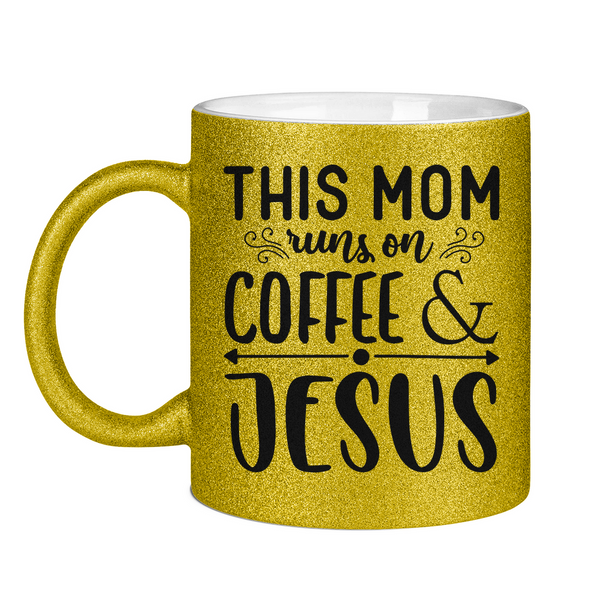 Glitzertasse this mom runs on coffee & jesus