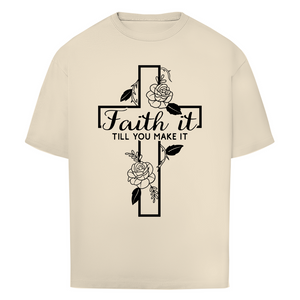 Oversize T-Shirt faith it till you make it