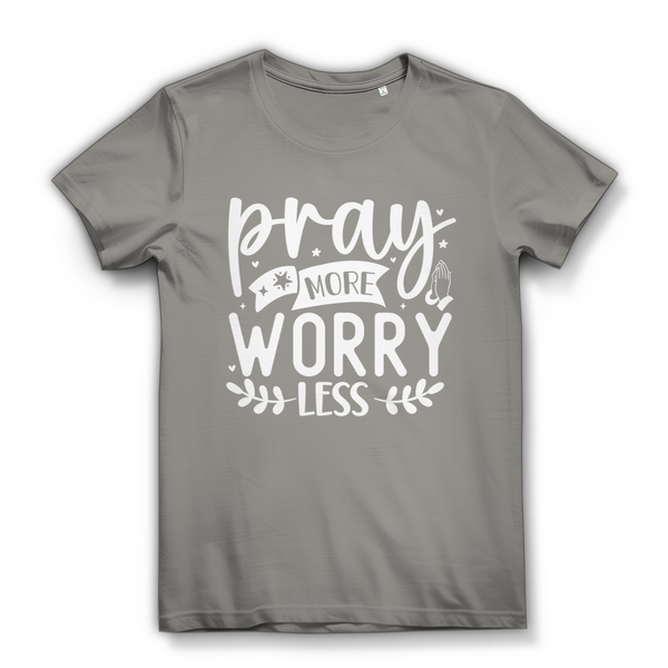 Damen Bio T-Shirt pray more worry less