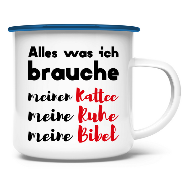 Emaille Tasse alles was ich brauche