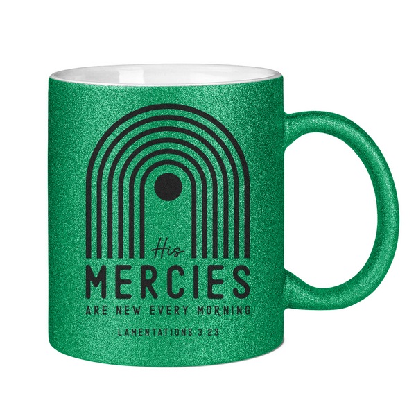 Glitzertasse his mercies lamentations 3:23