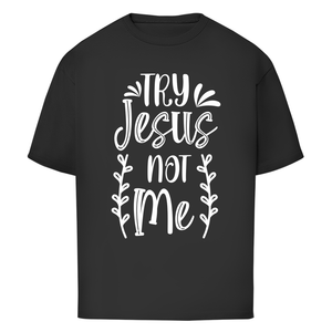 Oversize T-Shirt try jesus not me