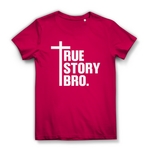 Damen Bio T-Shirt true story bro