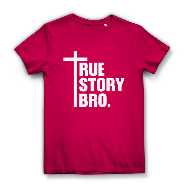 Damen Bio T-Shirt true story bro