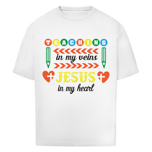 Oversize T-Shirt teaching in my veins jesus in my heart