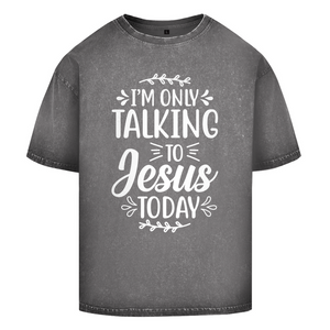 Oversize Washed T-Shirt i am only talking to jesus today