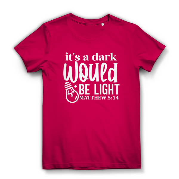 Damen Premium Bio T-Shirt would be light matthew 5:14