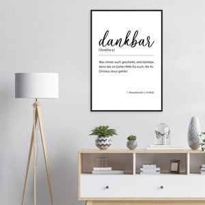 dankbar 1. thessalonicher 5,18 (nlb) Poster mit Holzrahmen