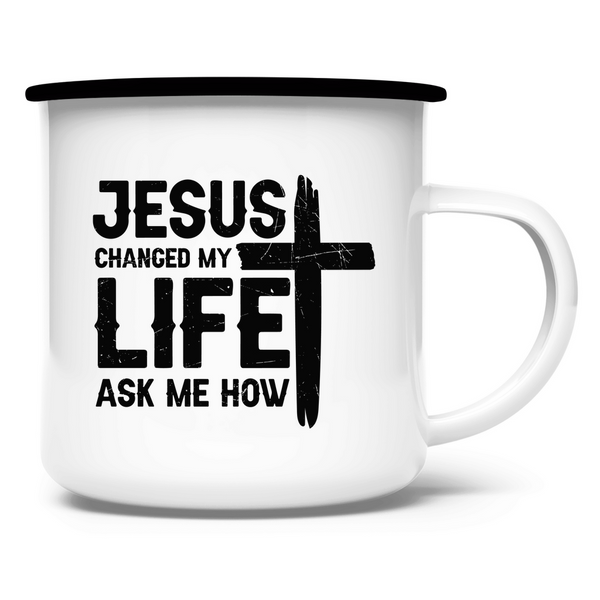 Emaille Tasse jesus changed my life ask me how