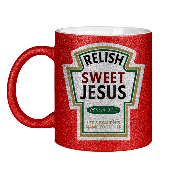 Glitzertasse relish sweet jesus psalm 34:3