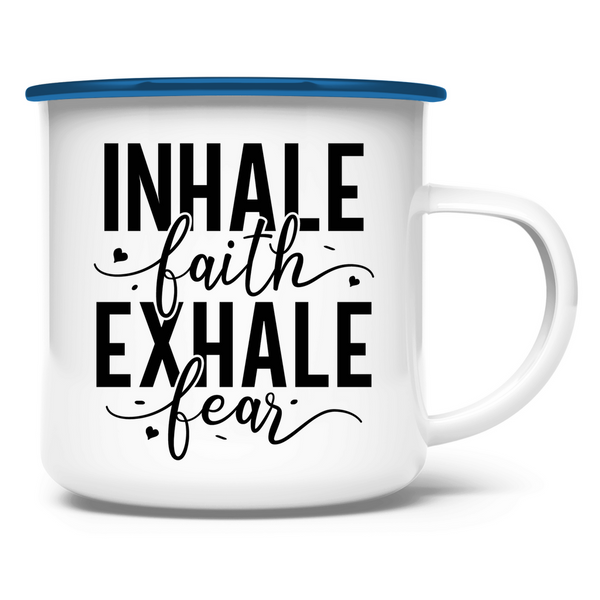 Emaille Tasse inhale faith exhale fear