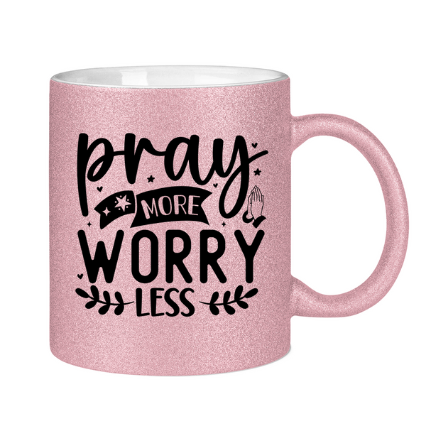 Glitzertasse pray more worry less