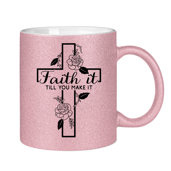 Glitzertasse faith it till you make it