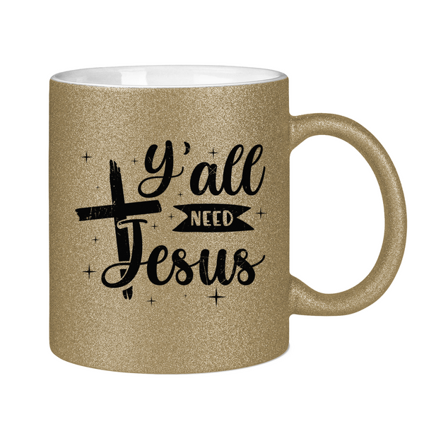 Glitzertasse y'all need jesus