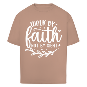 Oversize T-Shirt walk by faith not by sight