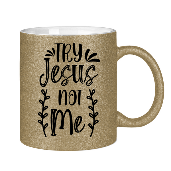 Glitzertasse try jesus not me