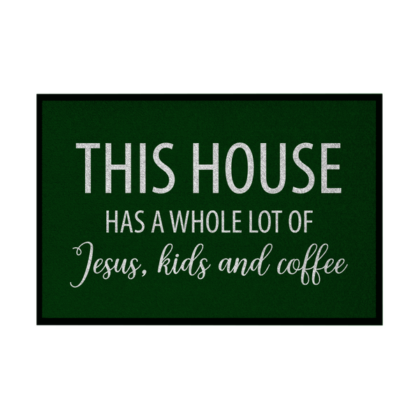 Fußmatte mit Gummirand this house has a whole lot of jesus kids and coffee