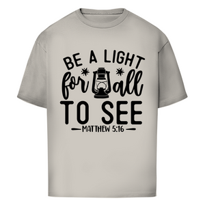 Oversize T-Shirt be a light for all to see matthew 5:16