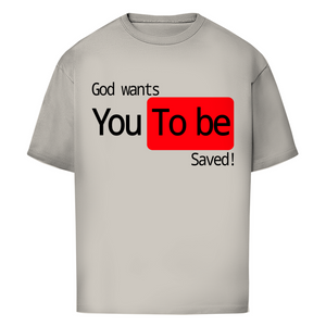 Oversize T-Shirt god wants you to be saved