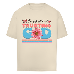 Oversize T-Shirt i am just out here trusting god