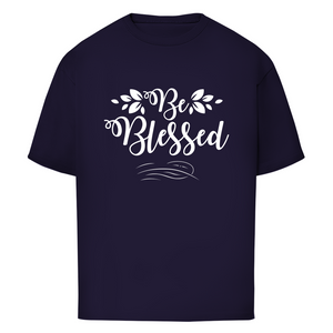 Oversize T-Shirt be blessed