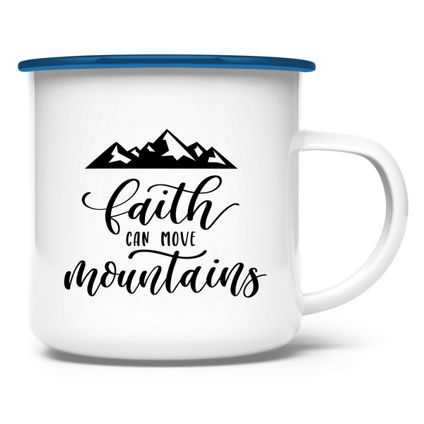 Emaille Tasse faith can move mountains