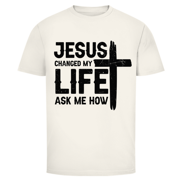 Herren T-Shirt jesus changed my life ask me how