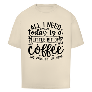 Oversize T-Shirt little bit of coffee and whole lot of jesus