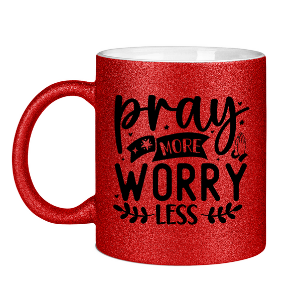 Glitzertasse pray more worry less