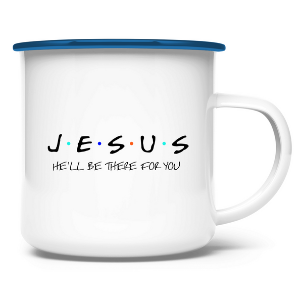 Emaille Tasse jesus he'll be there for you