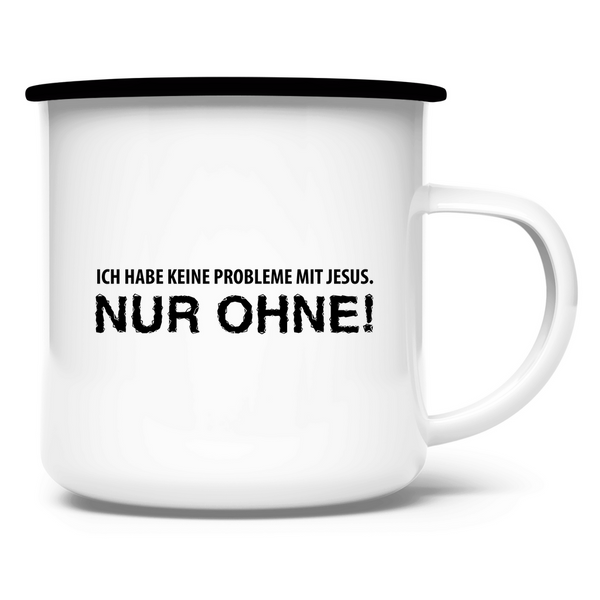 Emaille Tasse ich habe keine probleme mit jesus