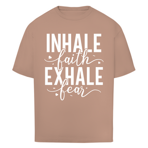 Oversize T-Shirt inhale faith exhale fear