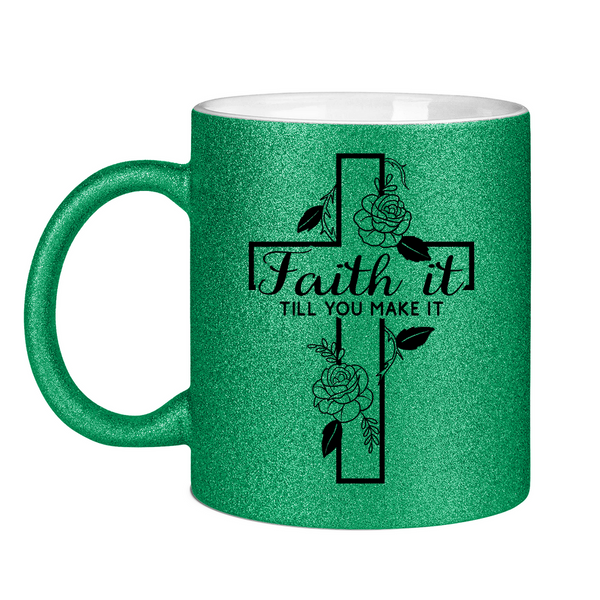 Glitzertasse faith it till you make it