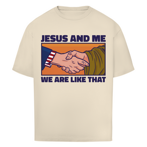 Oversize T-Shirt jesus and me we are like that
