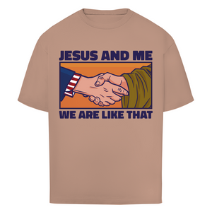 Oversize T-Shirt jesus and me we are like that