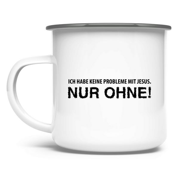 Emaille Tasse ich habe keine probleme mit jesus