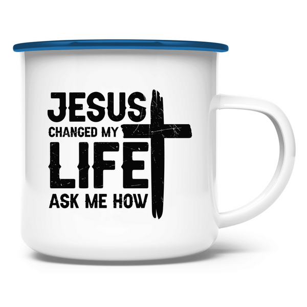 Emaille Tasse jesus changed my life ask me how