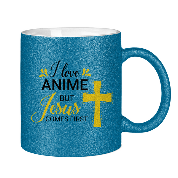 Glitzertasse i love anime but jesus comes first