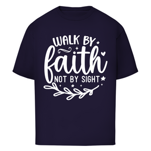 Oversize T-Shirt walk by faith not by sight