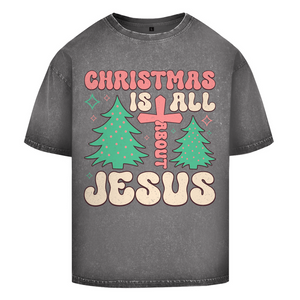 Oversize Washed T-Shirt christmas is all about jesus