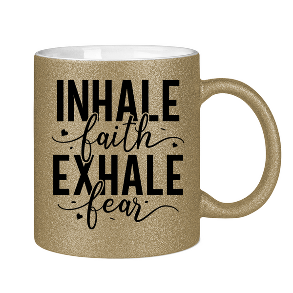 Glitzertasse inhale faith exhale fear