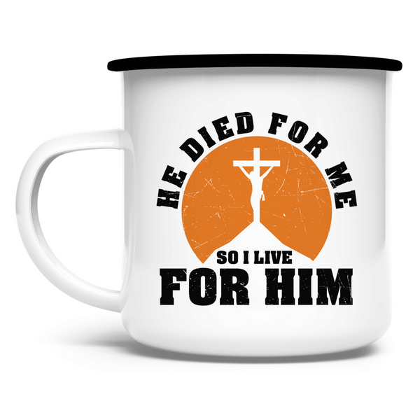 Emaille Tasse he died for me so i live for him