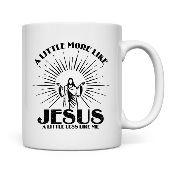 Tasse more like jesus less like me