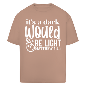 Oversize T-Shirt would be light matthew 5:14