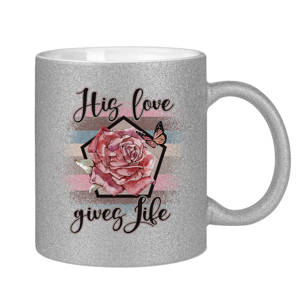 Glitzertasse his love gives life